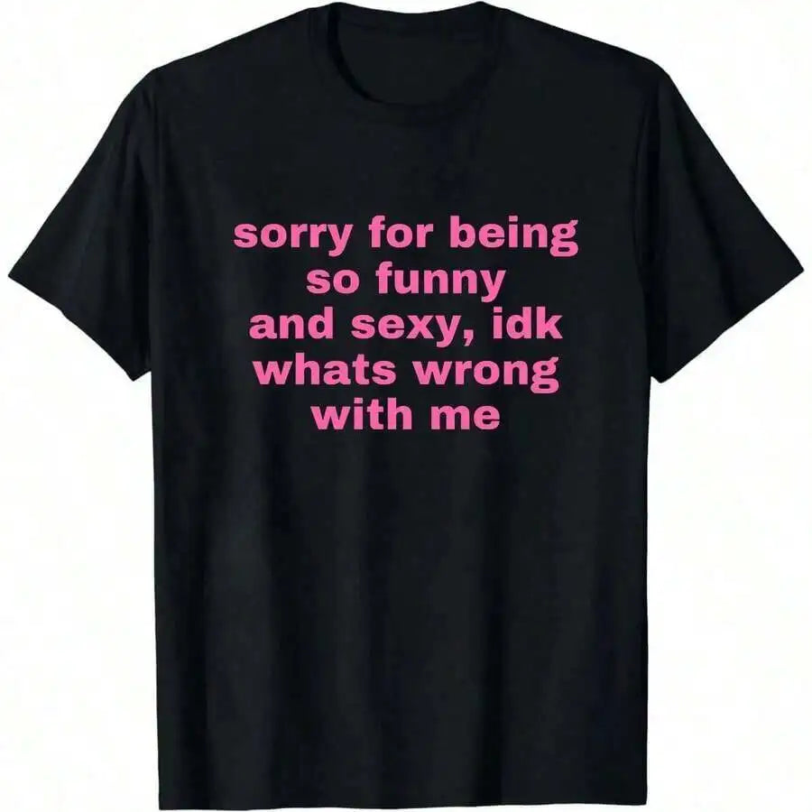 [Cotton] Sorry Being So Funny And, I Don't Know What's Wrong With Me Shirt, Joke Tee, Shirt, Funny-Shirt - Unisex Women's & Men's Campus Daily Wear R3NS